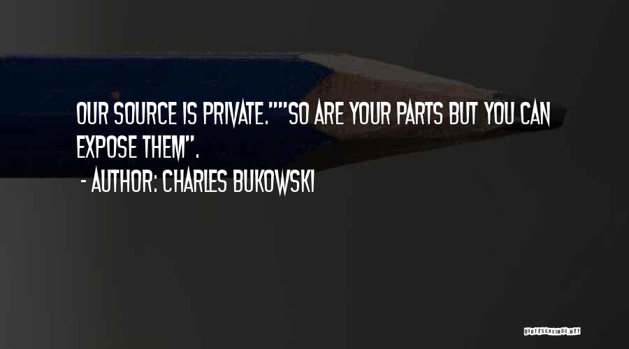 Private Parts Quotes By Charles Bukowski