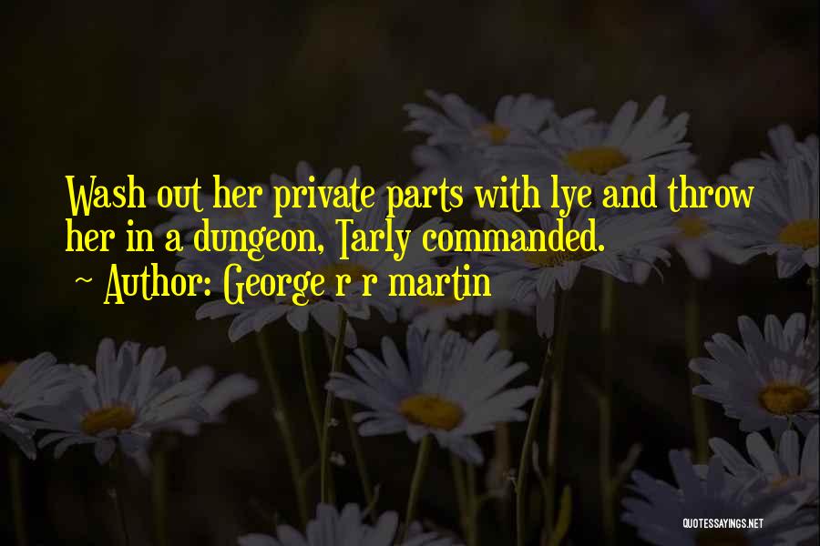 Private Parts Quotes By George R R Martin