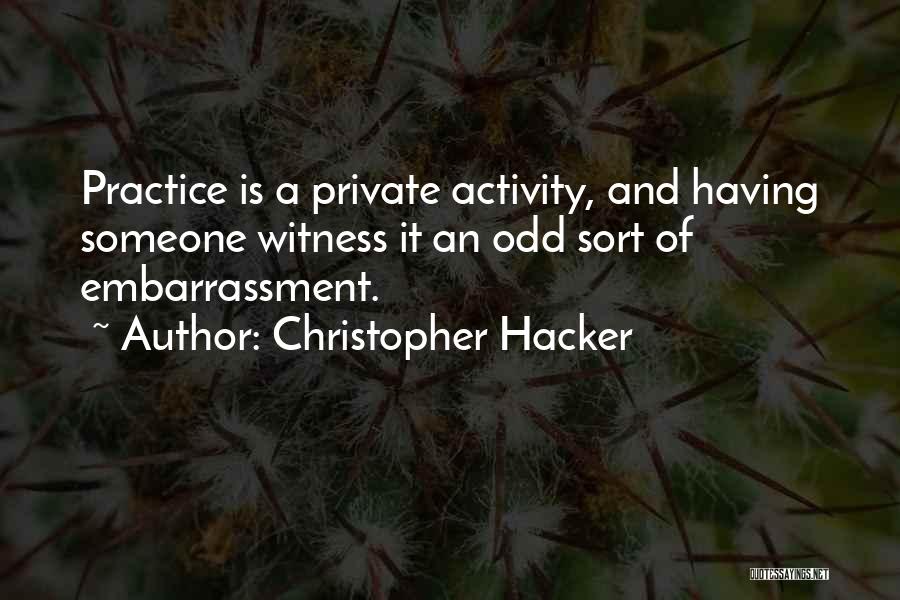 Private Practice Quotes By Christopher Hacker