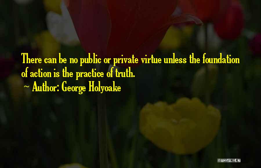 Private Practice Quotes By George Holyoake
