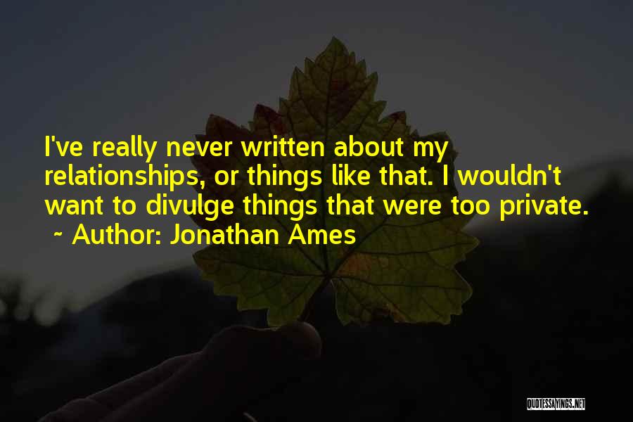 Private Relationships Quotes By Jonathan Ames