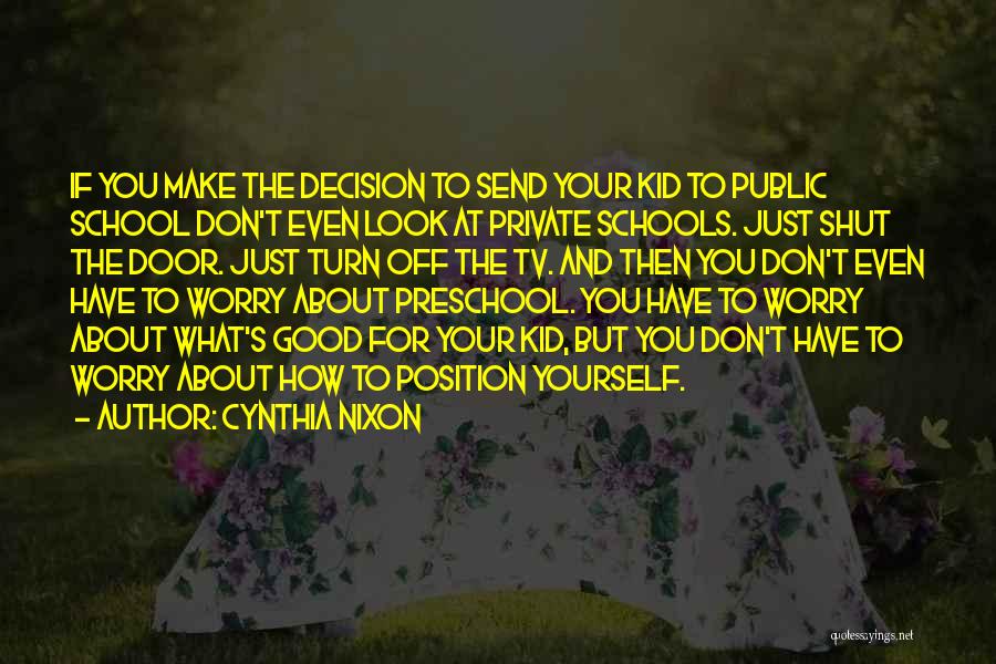 Private Schools Quotes By Cynthia Nixon