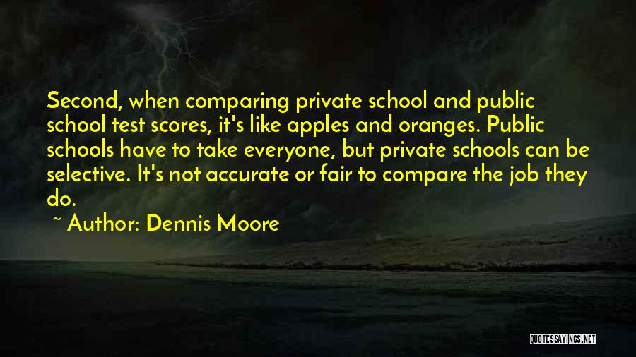 Private Schools Quotes By Dennis Moore