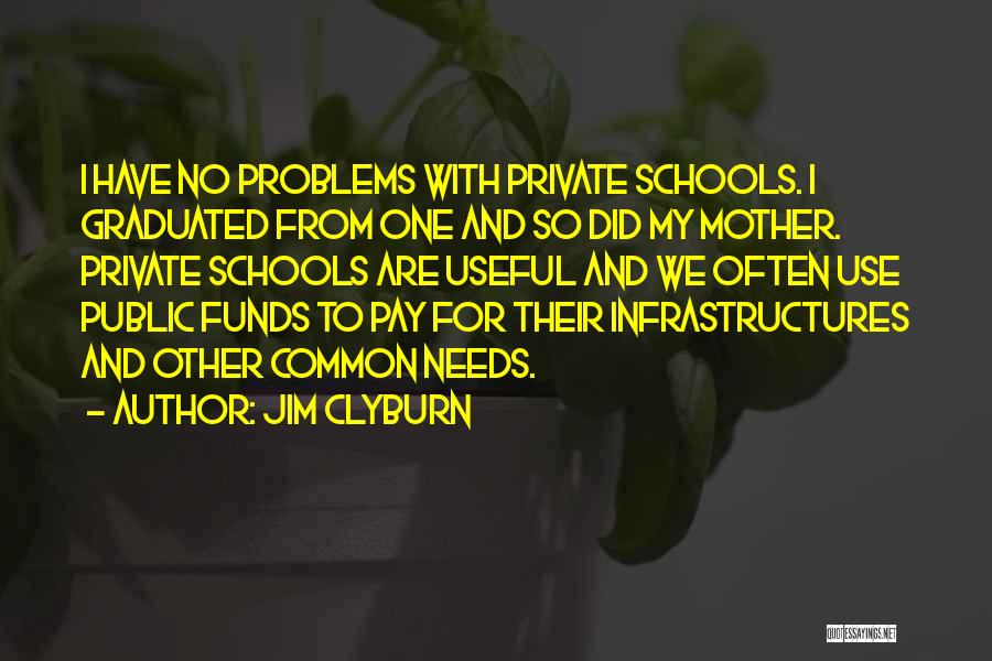 Private Schools Quotes By Jim Clyburn