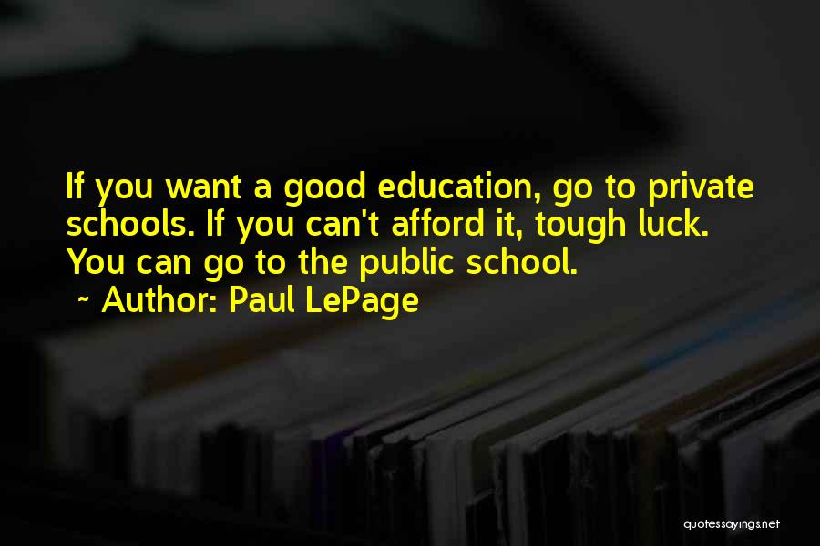 Private Schools Quotes By Paul LePage