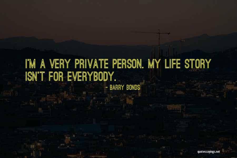 Private Story Quotes By Barry Bonds