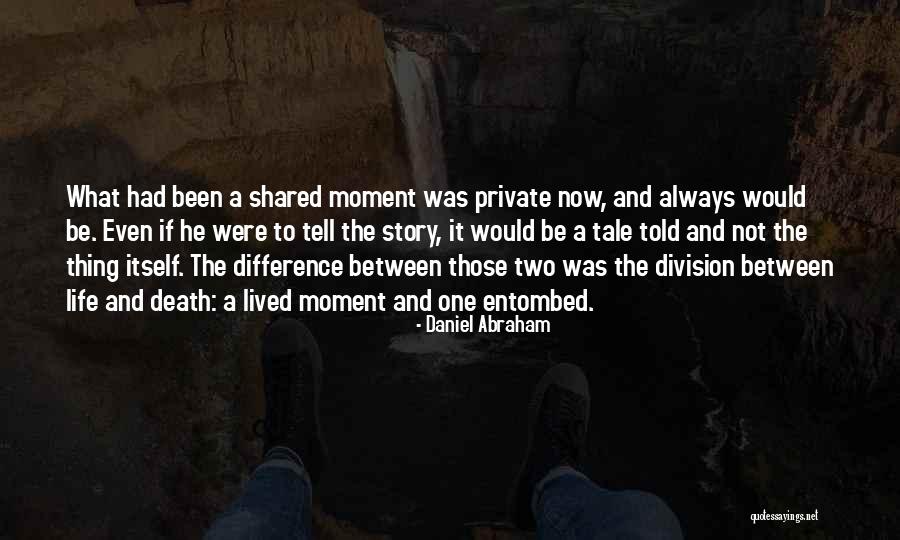 Private Story Quotes By Daniel Abraham
