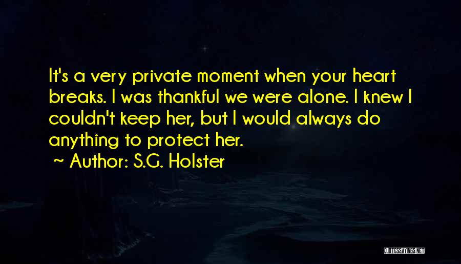 Private Story Quotes By S.G. Holster