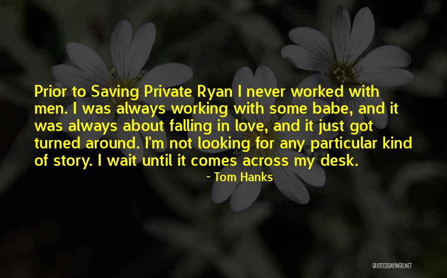 Private Story Quotes By Tom Hanks