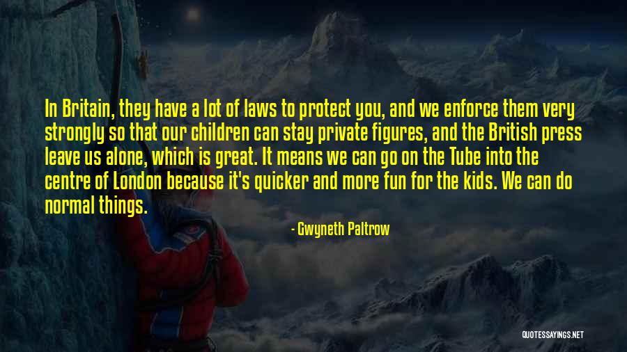 Private Things Quotes By Gwyneth Paltrow Private Things Quotes By Gwyneth Paltrow
