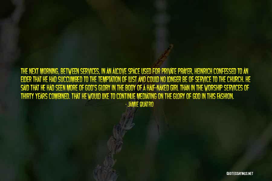 Private Worship Quotes By Jamie Quatro Private Worship Quotes By Jamie Quatro