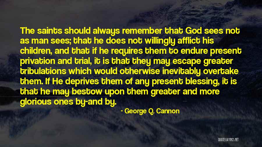 Privation Quotes By George Q. Cannon