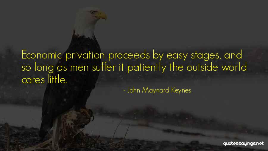 Privation Quotes By John Maynard Keynes