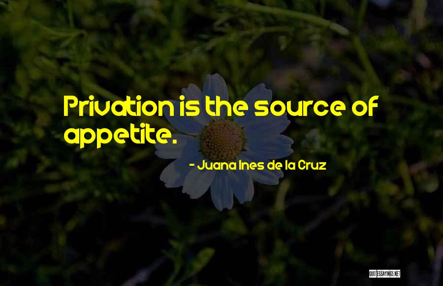 Privation Quotes By Juana Ines De La Cruz