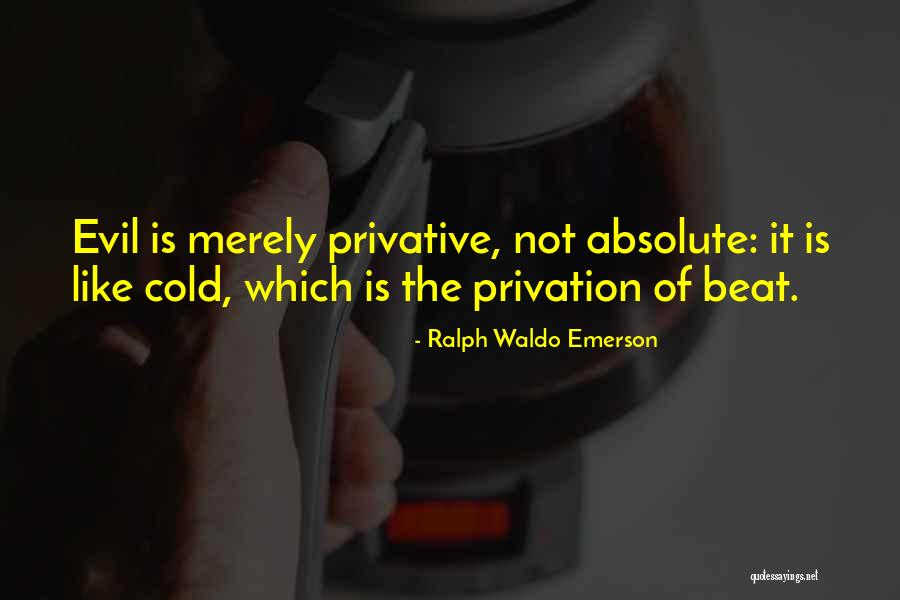 Privation Quotes By Ralph Waldo Emerson