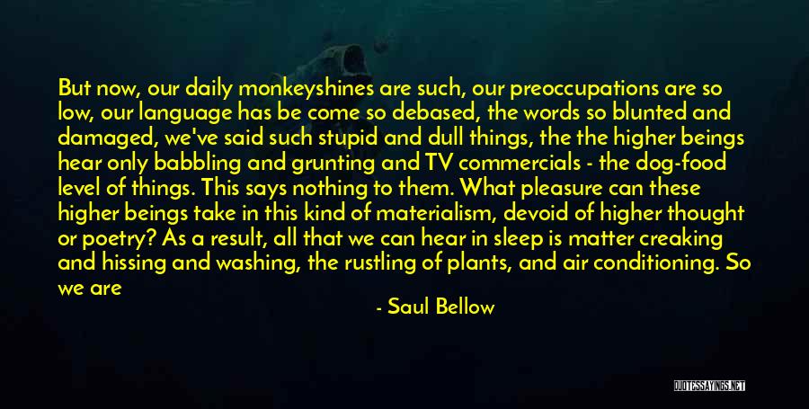 Privation Quotes By Saul Bellow