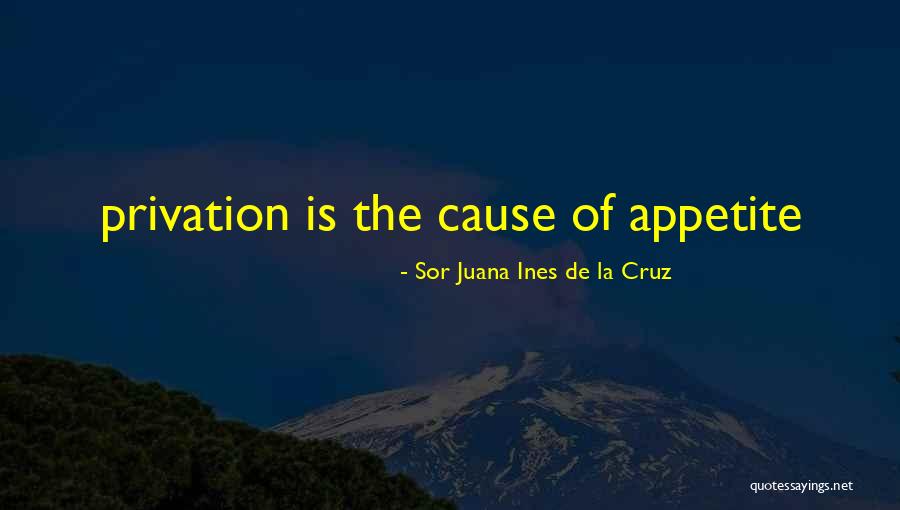 Privation Quotes By Sor Juana Ines De La Cruz