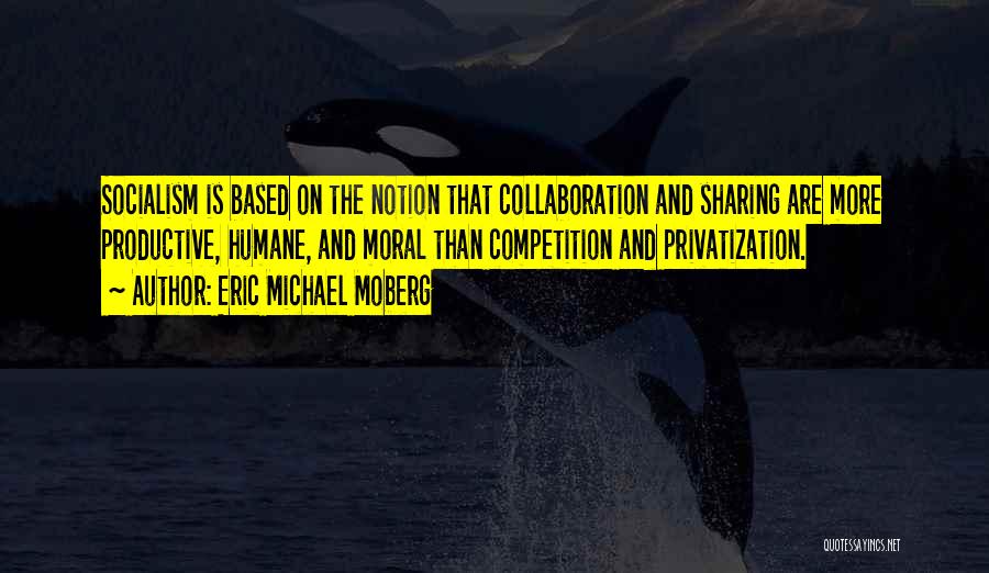 Privatization Quotes By Eric Michael Moberg