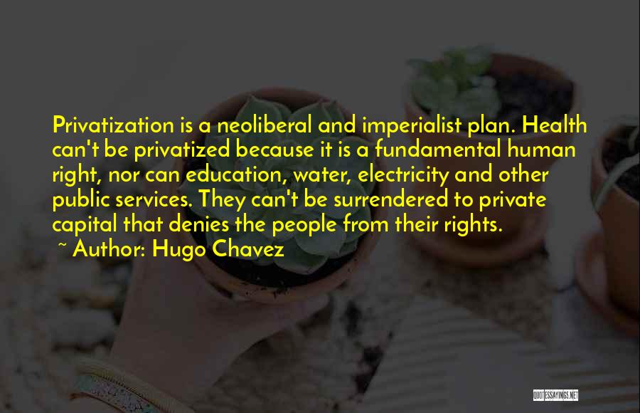 Privatization Quotes By Hugo Chavez