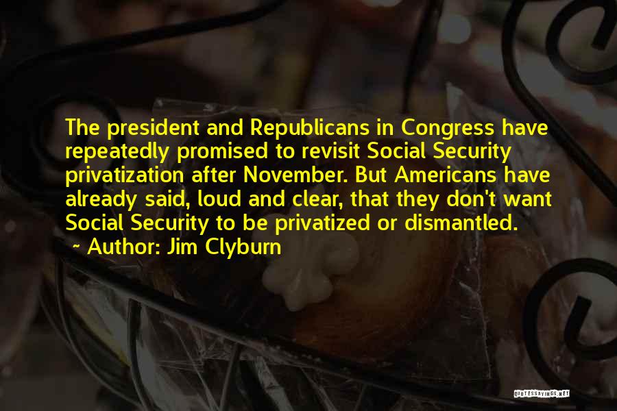 Privatization Quotes By Jim Clyburn