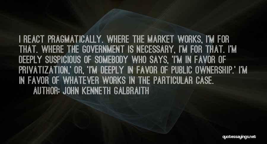 Privatization Quotes By John Kenneth Galbraith