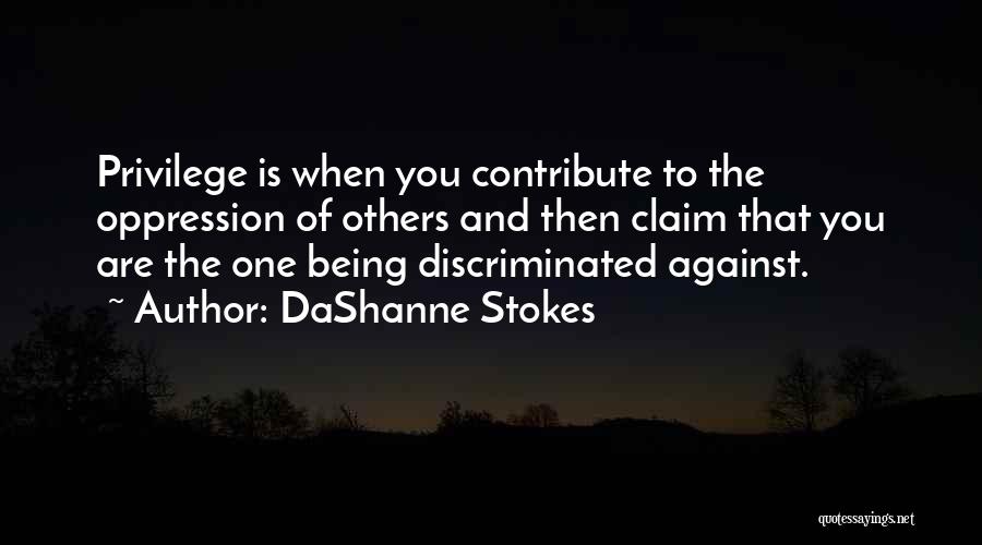 Privilege And Oppression Quotes By DaShanne Stokes