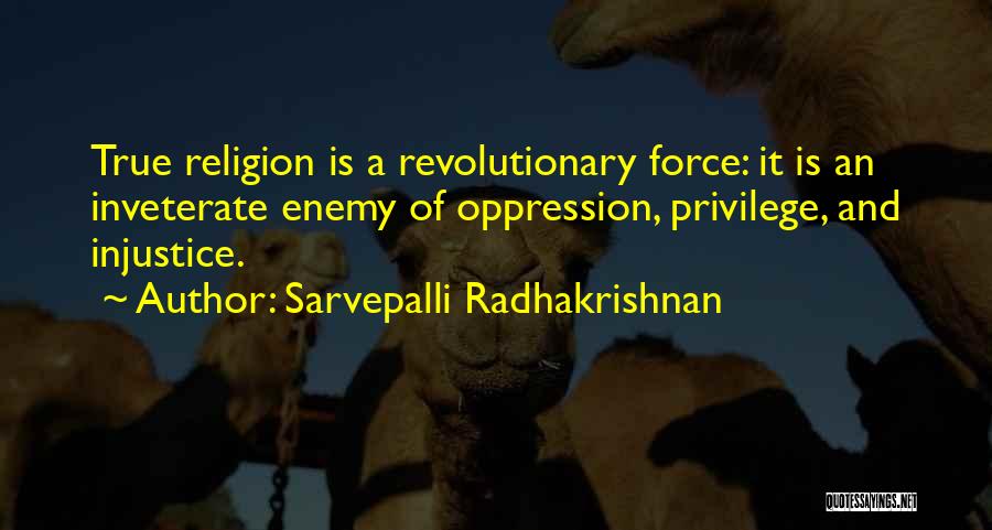 Privilege And Oppression Quotes By Sarvepalli Radhakrishnan