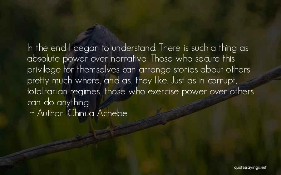 Privilege And Power Quotes By Chinua Achebe