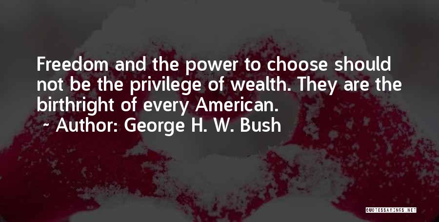 Privilege And Power Quotes By George H. W. Bush