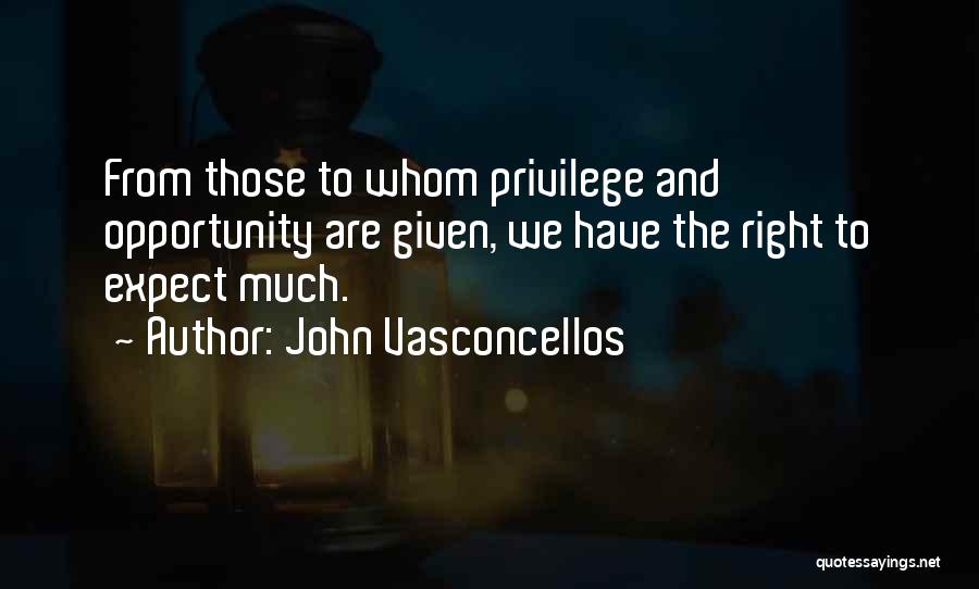 Privilege And Power Quotes By John Vasconcellos