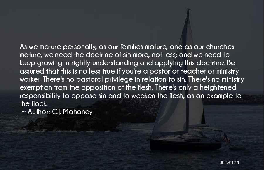 Privilege And Responsibility Quotes By C.J. Mahaney