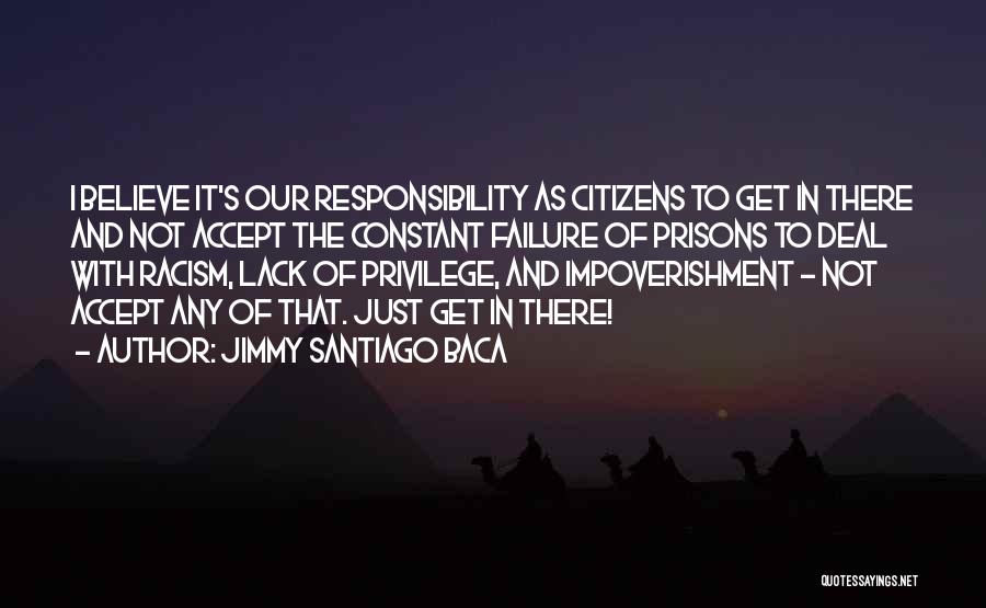 Privilege And Responsibility Quotes By Jimmy Santiago Baca