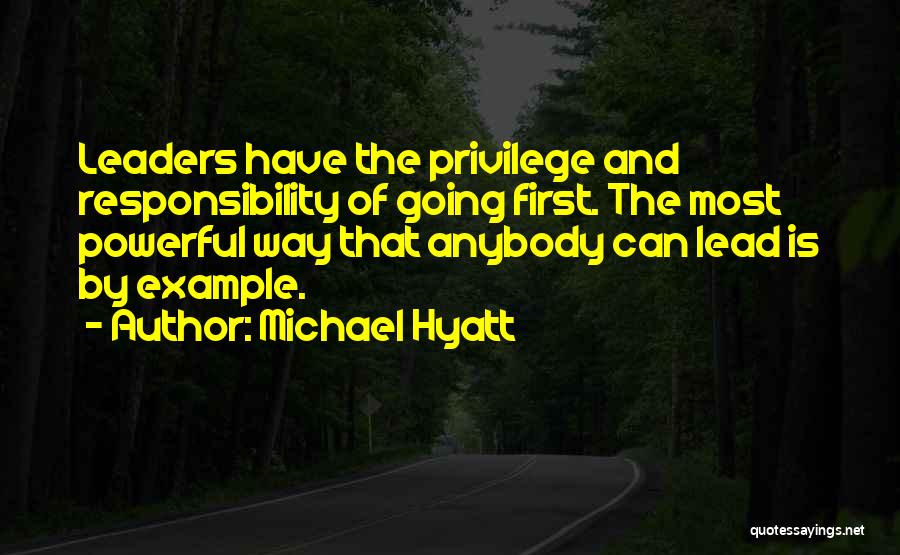 Privilege And Responsibility Quotes By Michael Hyatt