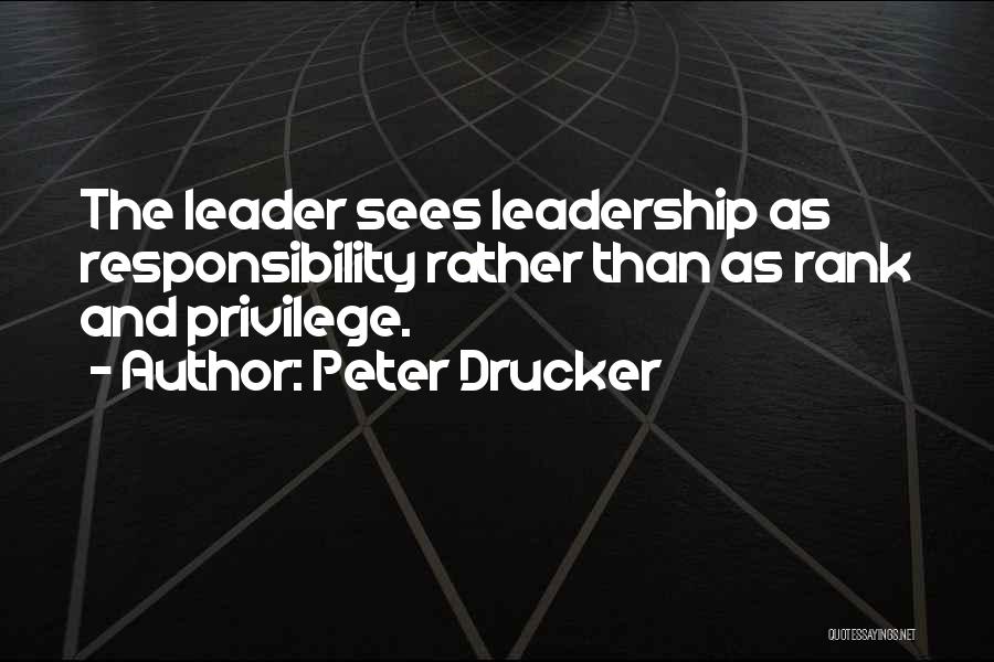 Privilege And Responsibility Quotes By Peter Drucker