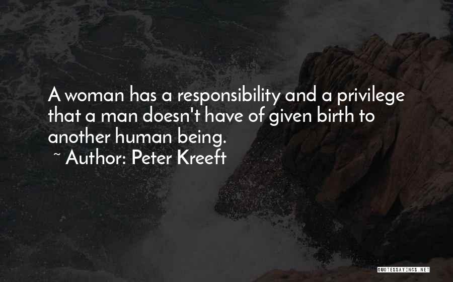 Privilege And Responsibility Quotes By Peter Kreeft