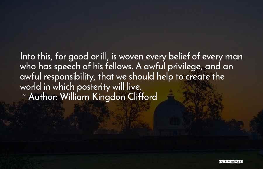 Privilege And Responsibility Quotes By William Kingdon Clifford