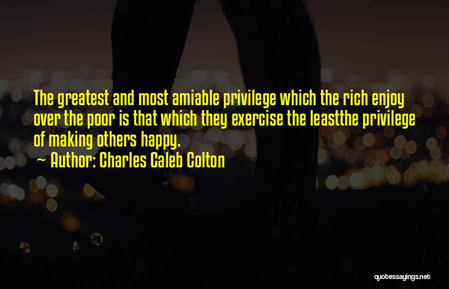 Privilege Quotes By Charles Caleb Colton