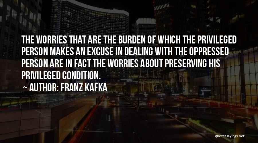 Privilege Quotes By Franz Kafka