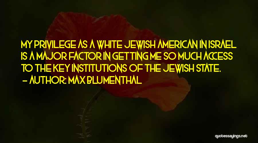 Privilege Quotes By Max Blumenthal