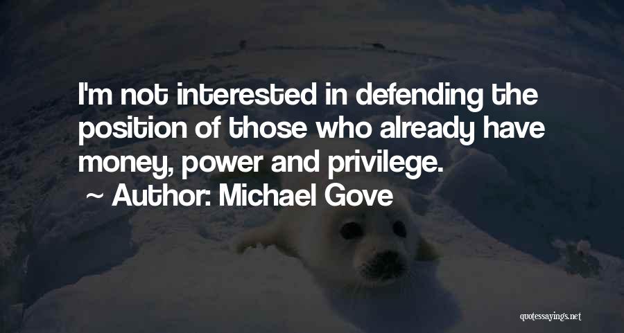 Privilege Quotes By Michael Gove