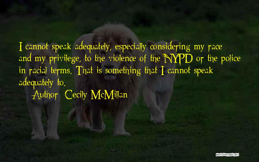 Privilege Race Quotes By Cecily McMillan