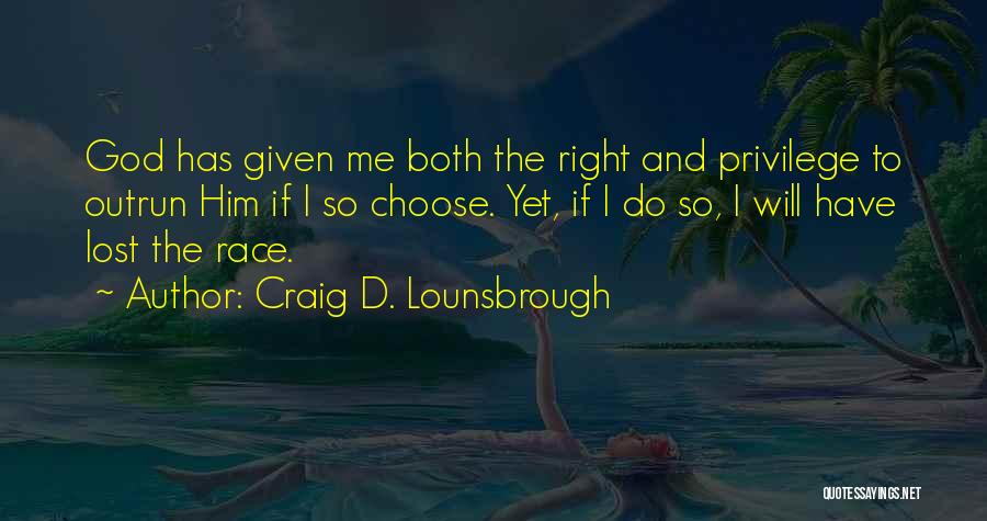 Privilege Race Quotes By Craig D. Lounsbrough