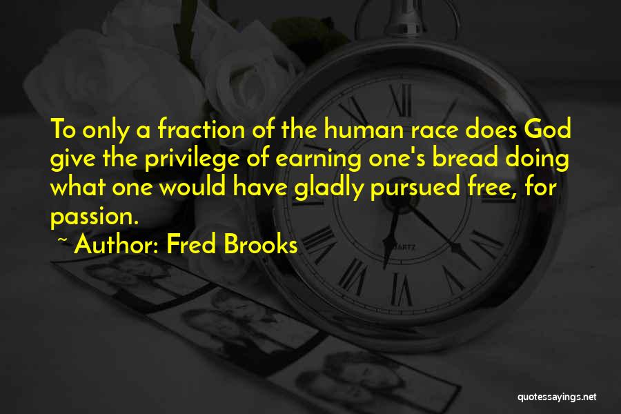 Privilege Race Quotes By Fred Brooks