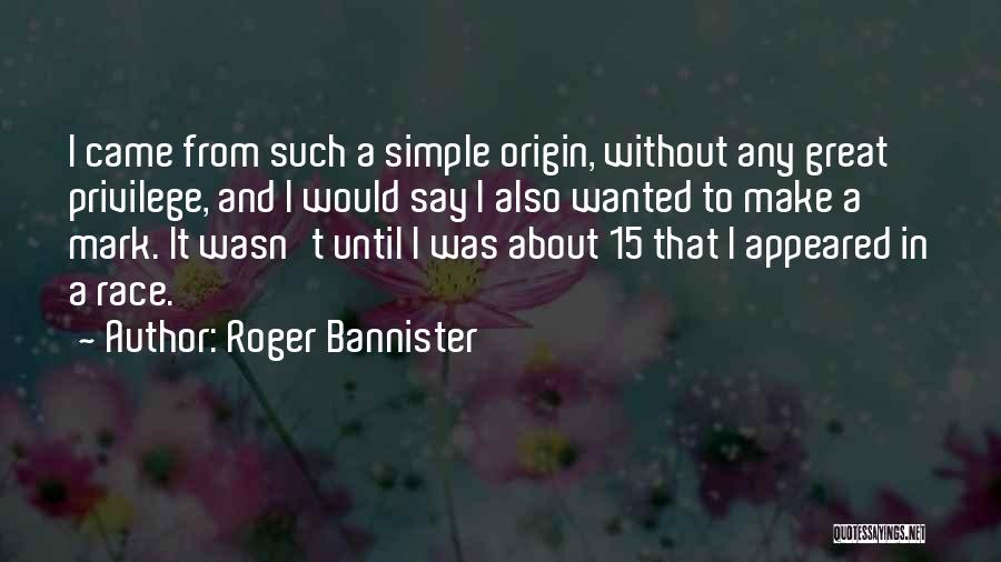 Privilege Race Quotes By Roger Bannister