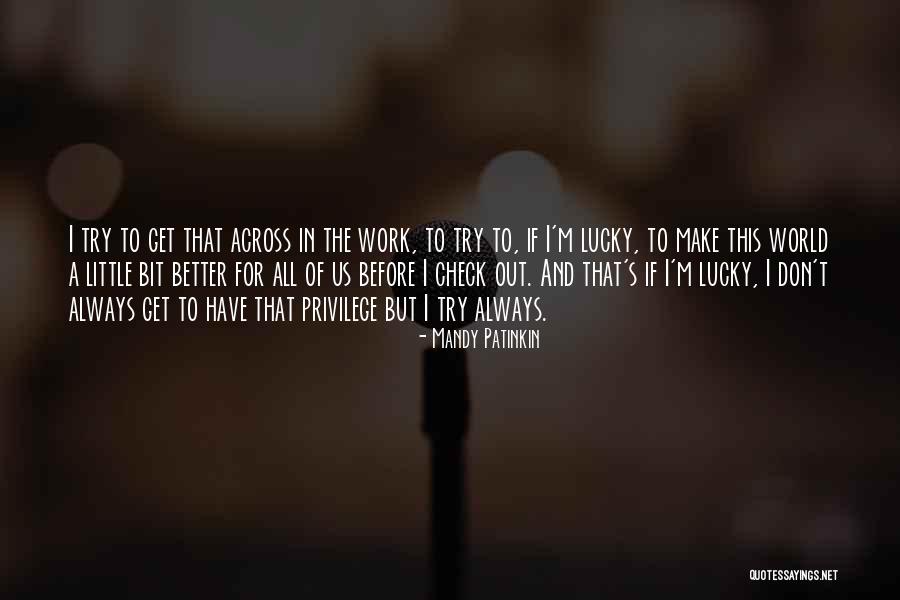 Privilege To Work Quotes By Mandy Patinkin Privilege To Work Quotes By Mandy Patinkin