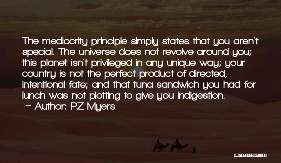 Privileged Planet Quotes By PZ Myers