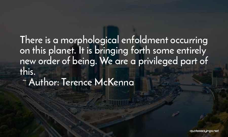 Privileged Planet Quotes By Terence McKenna