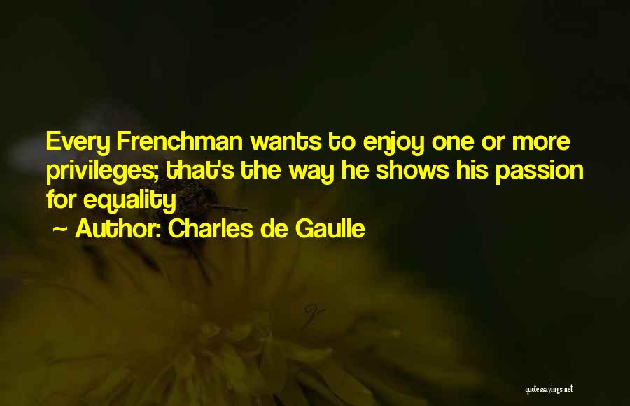 Privileges Quotes By Charles De Gaulle