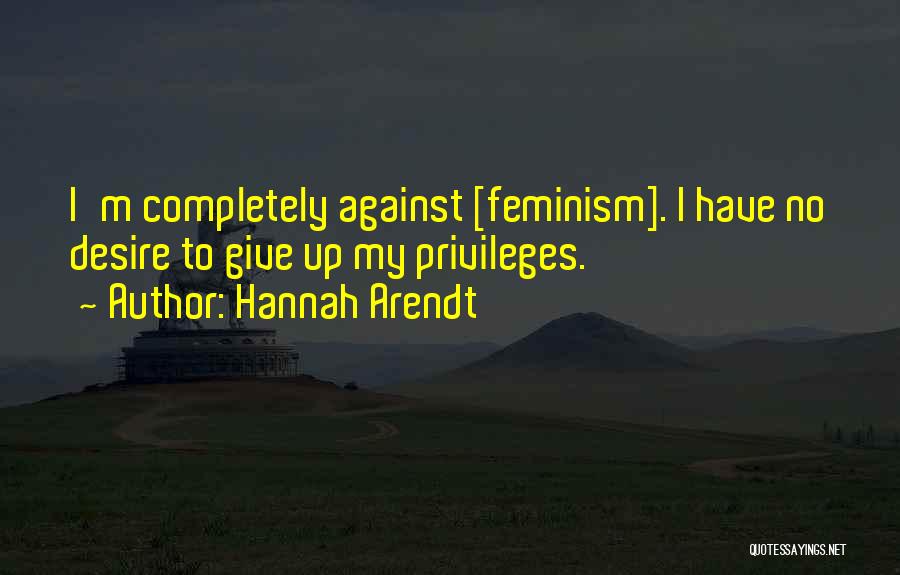 Privileges Quotes By Hannah Arendt