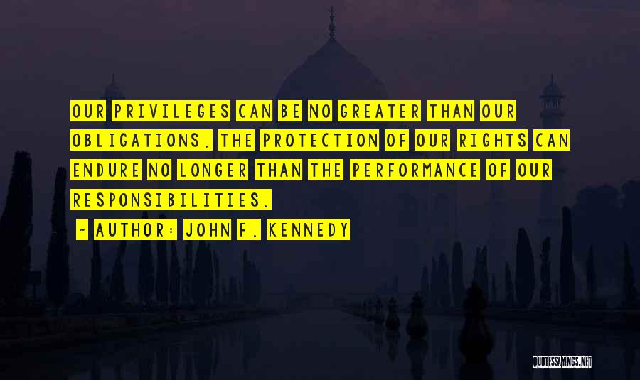 Privileges Quotes By John F. Kennedy